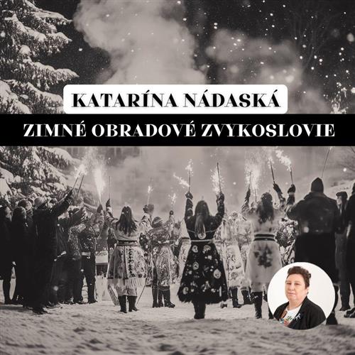 Katarína Nádaská: Zimné obradové zvykoslovie| Považská Bystrica