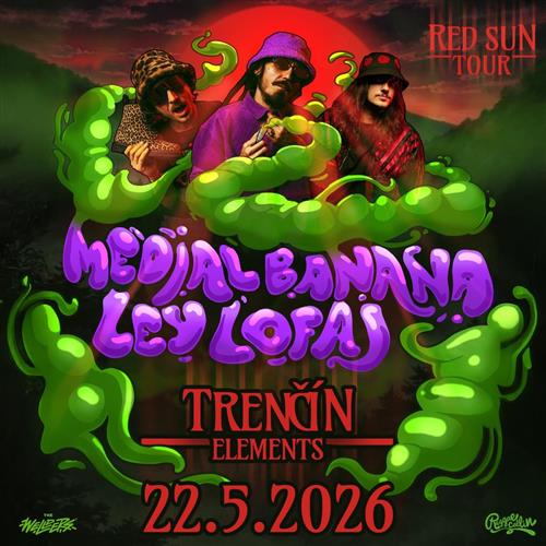 MEDIAL BANANA + LEY LOFAJ - 22.5.2026 - TRENČÍN