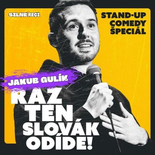 Silné reči: JAKUB GULíK - RAZ TEN SLOVÁK ODÍDE