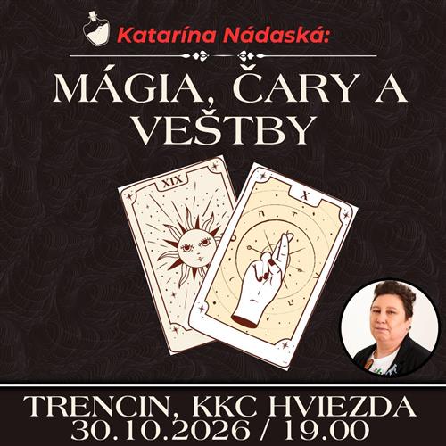 Katarína Nádaská: Mágia, čary a veštby | Trenčín